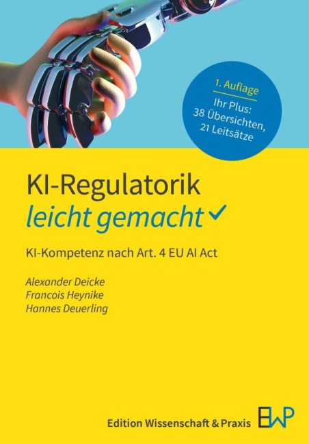 KI-Regulatorik - leicht gemacht - Alexander Deicke, Francois Heynike, Hannes Deuerling