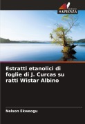 Cover-Bild zum Titel 'Estratti etanolici di foglie di J. Curcas su ratti Wistar Albino' von 'Nelson Ekweogu'