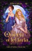 Cover-Bild zum Titel 'The Queen of Ieflaria' von 'Effie Calvin'