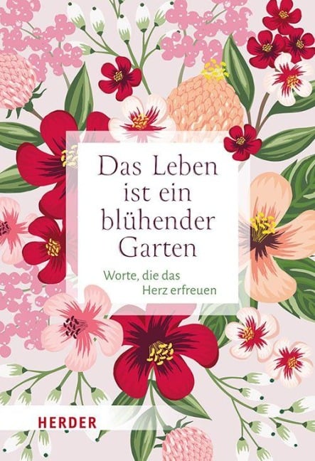 Das Leben ist ein blühender Garten - 