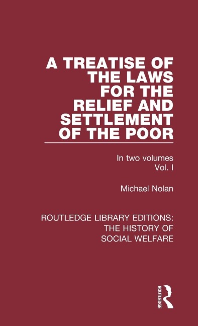 A Treatise of the Laws for the Relief and Settlement of the Poor - Michael Nolan