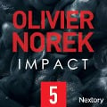 Impact, la série audio - Episode 5 - Olivier Norek