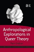 Cover-Bild zum Titel 'Anthropological Explorations in Queer Theory' von 'Mark Graham'
