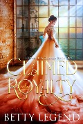 Claimed Royalty (Crowned & Claimed Series, #1) - Betty Legend
