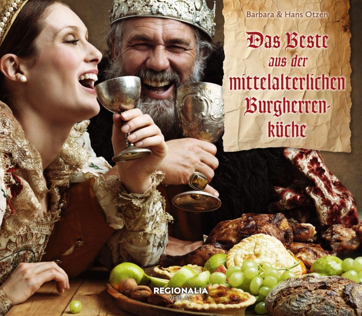 Das Beste aus der mittelalterlichen Burgherren-Küche - Barbara Otzen, Hans Otzen