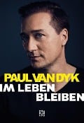 Cover-Bild zum Titel 'Im Leben bleiben' von 'Paul van Dyk'