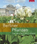Berliner Pflanzen - Heiderose Häsler, Iduna Wünschmann