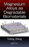 Cover-Bild zum Titel 'Magnesium Alloys as Degradable Biomaterials' von 'Yufeng Zheng'