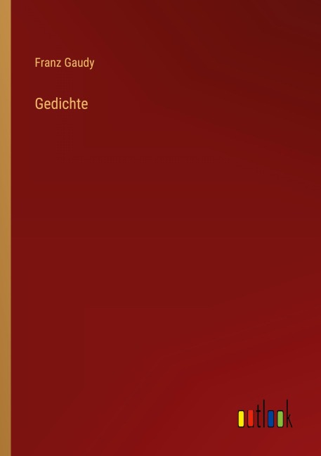 Gedichte - Franz Gaudy