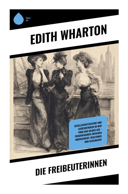 Die Freibeuterinnen - Edith Wharton