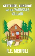 Cover-Bild zum Titel 'Gertrude, Gumshoe and the VardSale Villain (Gertrude, Gumshoe Cozy Mystery Series, #3)' von 'R. E. Merrill'