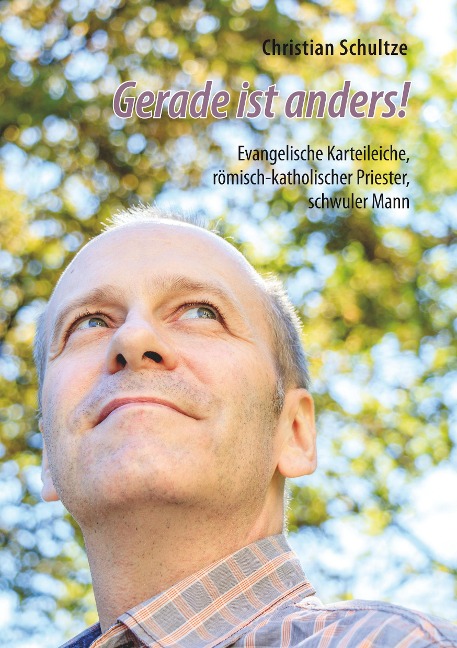 Gerade ist anders! - Christian Schultze
