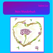 Cover-Bild zum Titel 'Mein Wunderbuch' von 'Isidora Lux'
