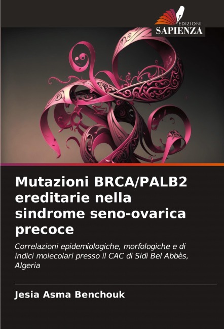 Mutazioni BRCA/PALB2 ereditarie nella sindrome seno-ovarica precoce - Jesia Asma Benchouk