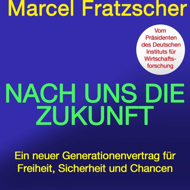 Nach uns die Zukunft - Marcel Fratzscher