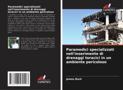 Cover-Bild zum Titel 'Paramedici specializzati nell'inserimento di drenaggi toracici in un ambiente pericoloso' von 'James Buck'