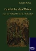 Geschichte des Weins von der Frühzeit bis ins 19. Jahrhundert - Rudolf Schultze