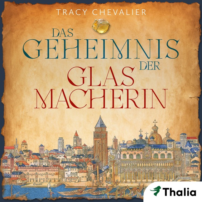 Das Geheimnis der Glasmacherin - Tracy Chevalier