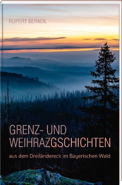 Grenz- und Weihrazgschichten - Rupert Berndl
