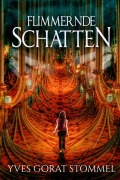 Cover-Bild zum Titel 'Flimmernde Schatten' von 'Yves Gorat Stommel'