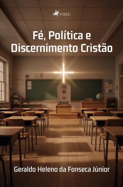 Fé, Política e Discernimento Cristão - Geraldo Heleno da Fonseca Júnior