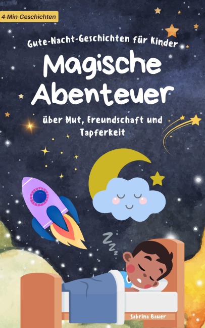 Gute-Nacht-Geschichten für Kinder: Magische Abenteuer über Mut, Freundschaft und Tapferkeit - Sabrina Bauer