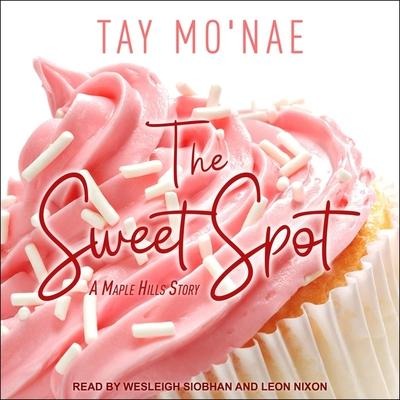 The Sweet Spot Lib/E: A Maple Hills Story - Tay Mo'nae