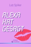 Cover-Bild zum Titel 'Alexa hat gesagt' von 'Lutz Spilker'