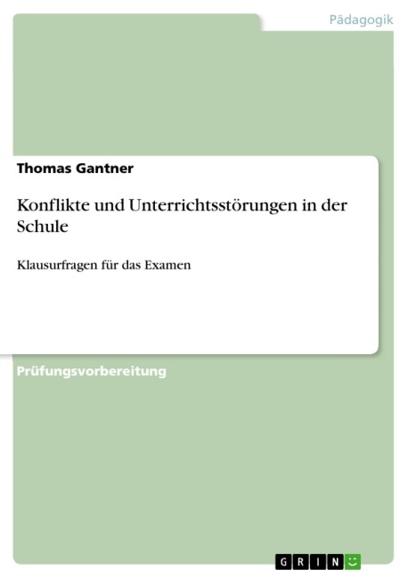 Konflikte und Unterrichtsstörungen in der Schule - Thomas Gantner
