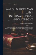 Cover-Bild zum Titel 'Aard En Doel Van Het Internationaal Privaatrecht: Redevoering Bij De Aanvaarding Van Het Hoogleeraarsambt Aan De Rijks-Universiteit Te Utrecht, Op Den' von 'Hendrik Jacob Hamaker'