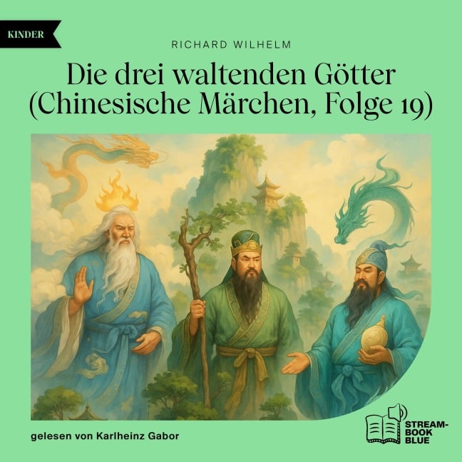 Die drei waltenden Götter (Chinesische Märchen, Folge 19) - Richard Wilhelm