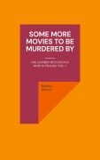 Cover-Bild zum Titel 'Some More Movies To Be Murdered By' von 'Markus Hirsch'