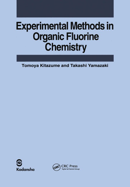 Experimental Methods in Organic Fluorine Chemistry - Tomoya Kitazume, Takashi Yamazaki