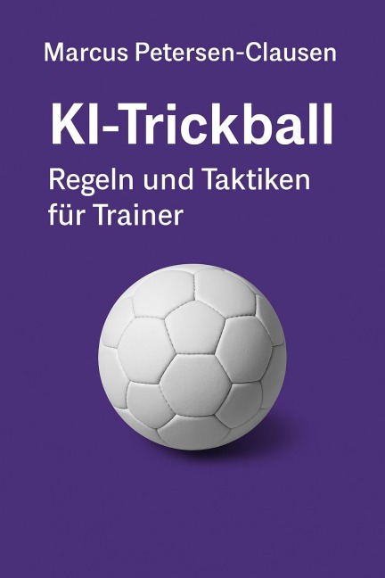 KI-Trickball - Regeln und Taktiken für Trainer - Marcus PC Petersen - Clausen
