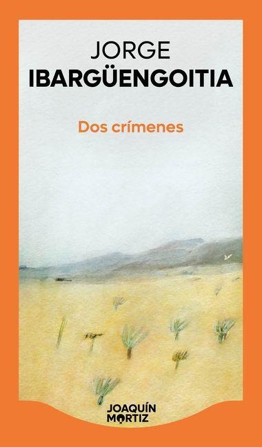 DOS Crímenes (Novela) / Two Crimes (a Novel) - Jorge Ibargüengoitia