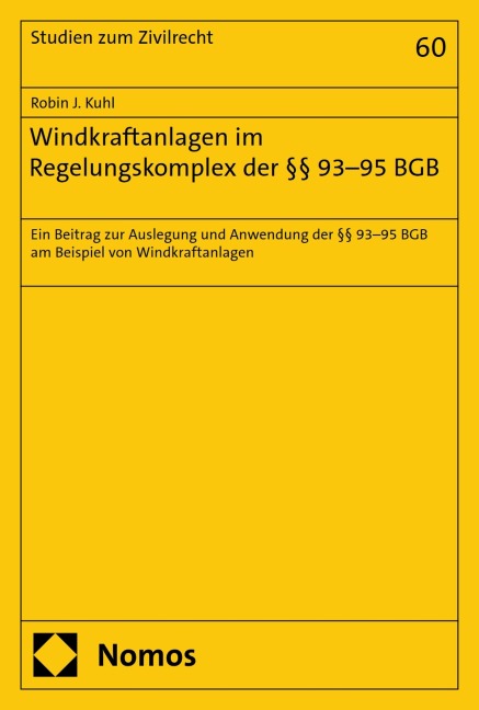 Windkraftanlagen im Regelungskomplex der §§ 93-95 BGB - Robin J. Kuhl
