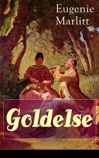 Goldelse (Kommentiert) - Eugenie Marlitt