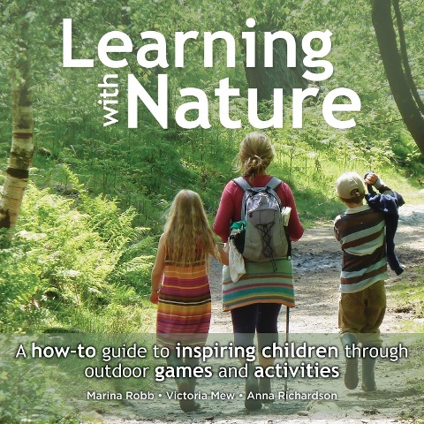 Learning with Nature - Anna Richardson, Victoria Mew, Marina Robb