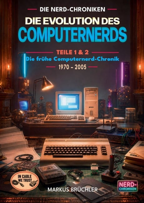 Die Evolution des Computernerds - Teile 1+2 - Markus Brüchler