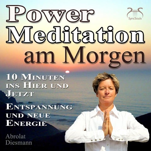 Power Meditation am Morgen - 10 Minuten im Hier und Jetzt ankommen - Entspannung und neue Energie - Torsten Abrolat, Franziska Diesmann