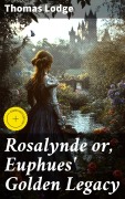 Cover-Bild zum Titel 'Rosalynde or, Euphues' Golden Legacy' von 'Thomas Lodge'