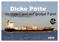 Dicke Pötte im Hafen und auf großer Fahrt (Wandkalender 2025 DIN A2 quer), CALVENDO Monatskalender - SchnelleWelten SchnelleWelten