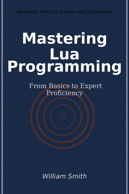 Mastering Lua Programming - William Smith