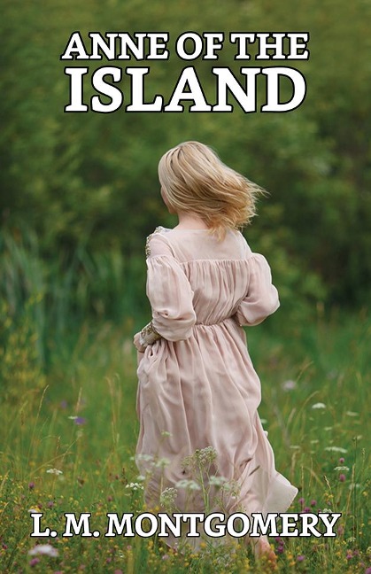 Anne of the Island - L. M. Montgomery