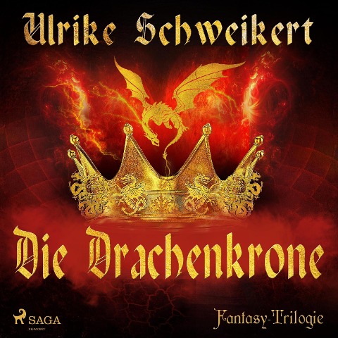 Die Drachenkrone - Die Drachenkronen-Trilogie 1 (Ungekürzt) - Ulrike Schweikert