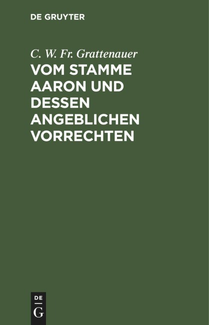 Vom Stamme Aaron und dessen angeblichen Vorrechten - C. W. Fr. Grattenauer