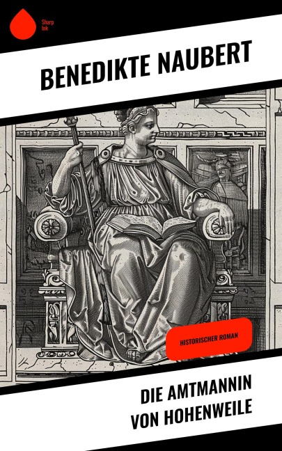 Die Amtmannin von Hohenweile - Benedikte Naubert