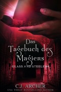 Cover-Bild zum Titel 'Das Tagebuch des Magiers: Glass and Steele (Glass and Steele Serie, #4)' von 'C. J. Archer'