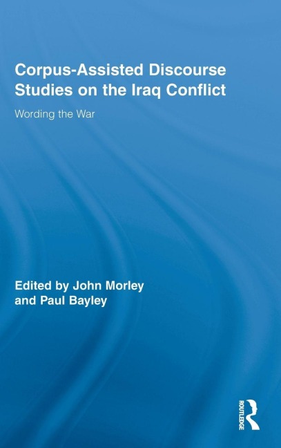 Corpus-Assisted Discourse Studies on the Iraq Conflict - 