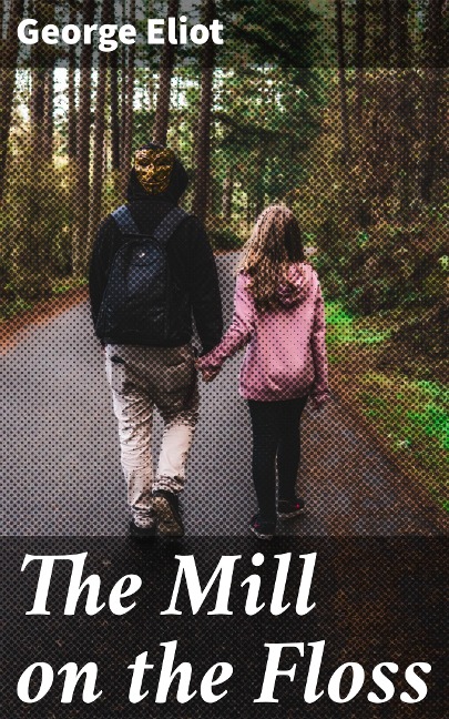 The Mill on the Floss - George Eliot
